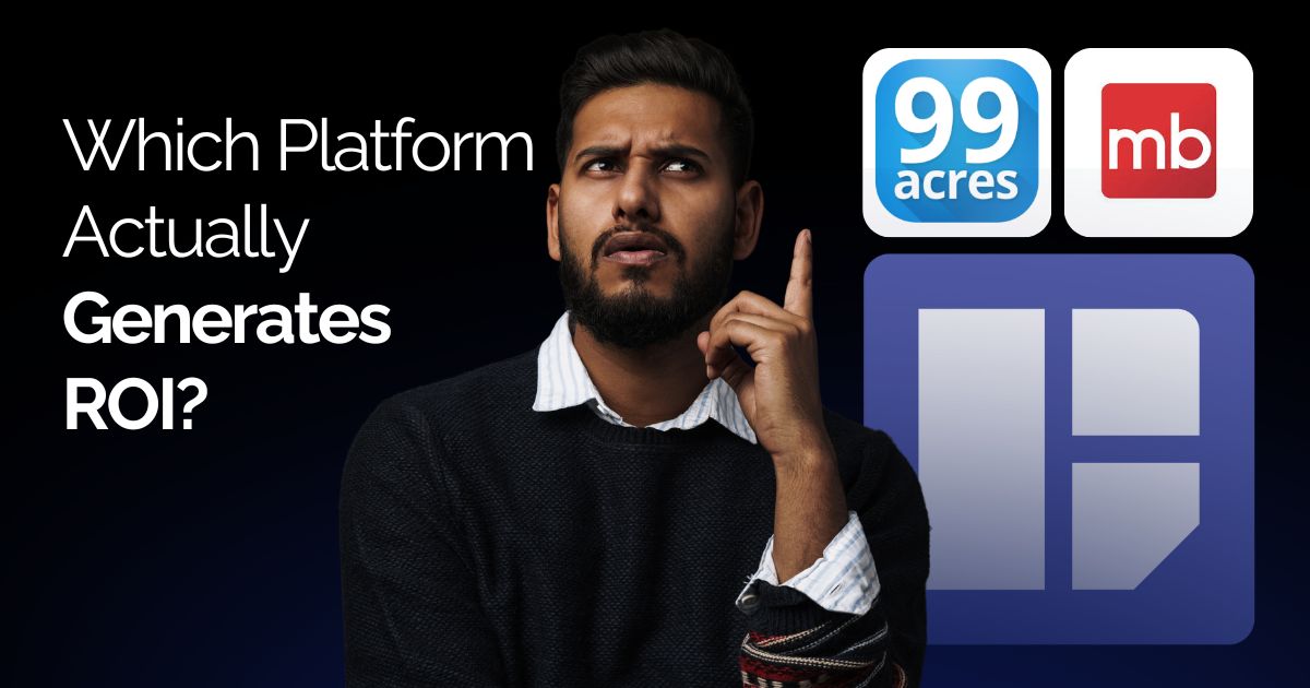 Brocr vs. 99acres & MagicBricks Which Platform Actually Generates ROI