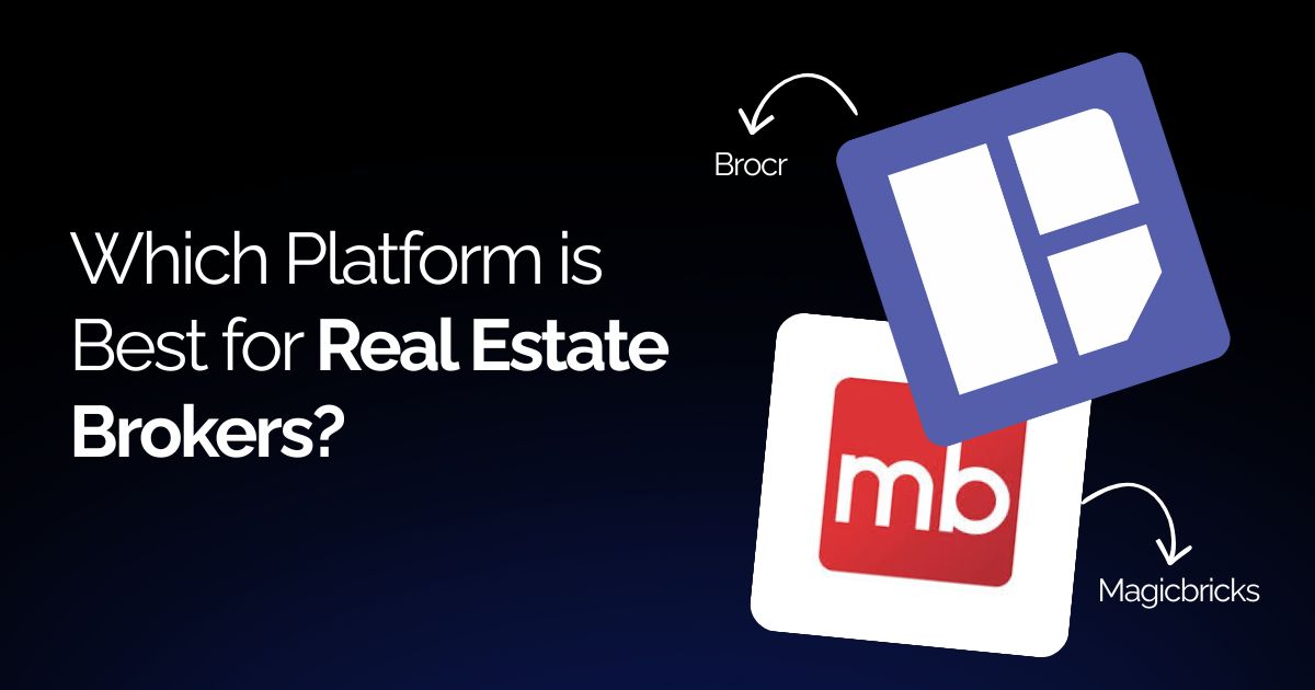 Brocr vs. Magicbricks Which Platform is Best for Real Estate Brokers