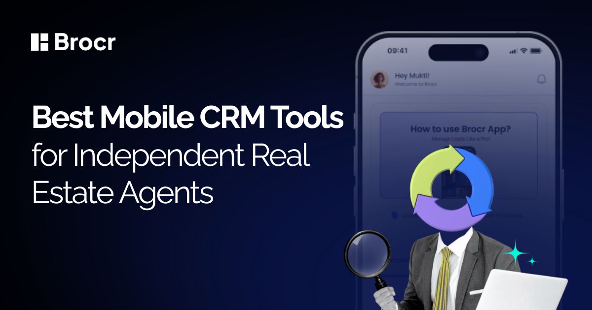 Best Mobile CRM Tools for Independent Real Estate Agents