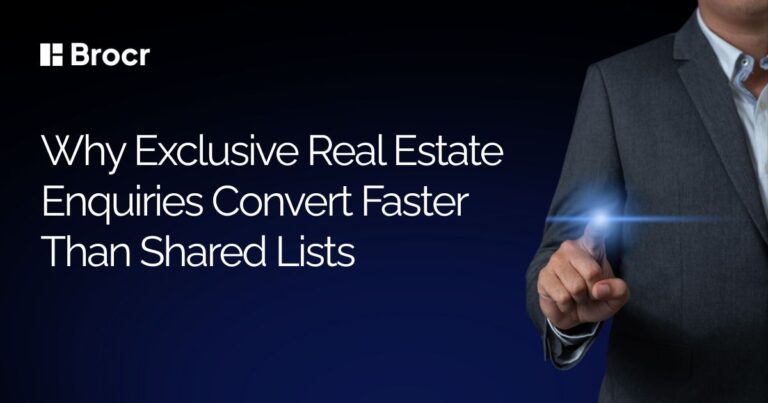 Why Exclusive Real Estate Enquiries Convert Faster Than Shared Lists