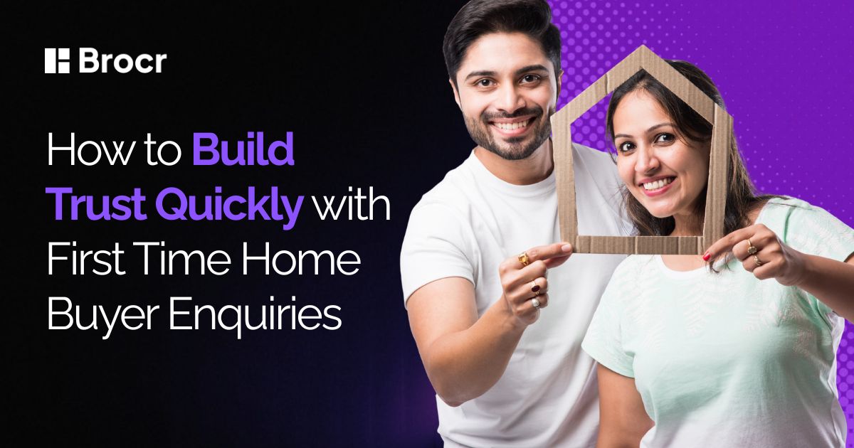 How to Build Trust Quickly with First Time Home Buyer Enquiries