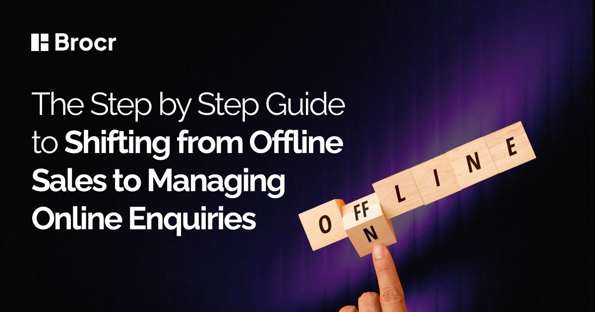 The Step by Step Guide to Shifting from Offline Sales to Managing Online Enquiries