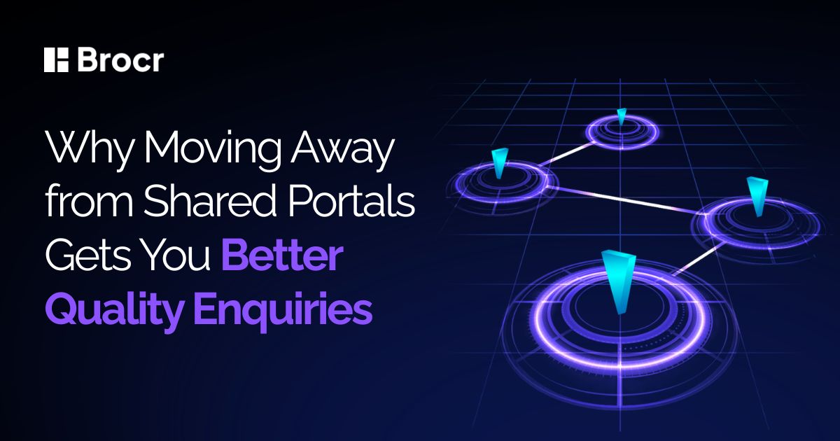 Why Moving Away from Shared Real Estate Portals Gets You Better Quality Enquiries