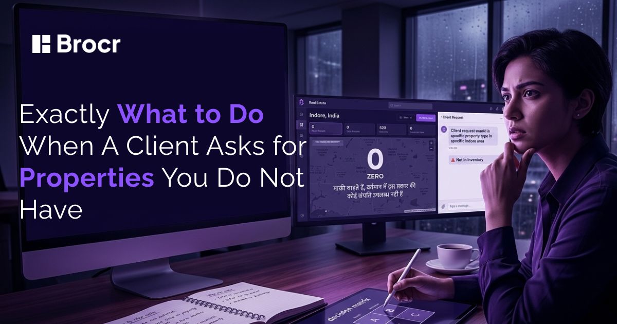 Exactly What to Do When A Client Asks for Properties You Do Not Have